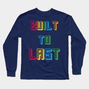 Funny Built To Last Gift Men Women Cool Blocks Building Long Sleeve T-Shirt